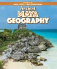Ancient Maya Geography (Spotlight on the Maya) By Amy Hayes Cover Image