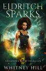 Eldritch Sparks: Shadows of Otherside Book 2 By Whitney Hill Cover Image