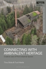 Connecting with Ambivalent Heritage: Creative Uses of Post-Industrial Spaces Cover Image