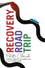 Recovery Road Trip: Finding Purpose and Connection on the Journey Hom Cover Image