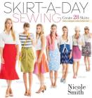 Skirt-a-Day Sewing: Create 28 Skirts for a Unique Look Every Day By Nicole Smith Cover Image