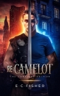 Re: Camelot: The Complete Edition By E. C. Fisher Cover Image