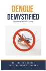 Dengue Demystified: Doctor's Secret Guide Cover Image