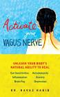 Activate Your Vagus Nerve: Unleash Your Body's Natural Ability to Heal Cover Image