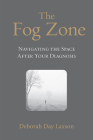 The Fog Zone: Navigating the Space After Your Diagnosis Cover Image