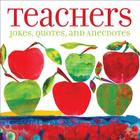 Teachers: Jokes, Quotes, and Anecdotes Cover Image