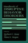 Handbook of Disruptive Behavior Disorders By Herbert C. Quay (Editor), Anne E. Hogan (Editor) Cover Image