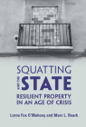 Squatting and the State: Resilient Property in an Age of Crisis Cover Image