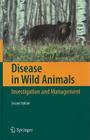 Disease in Wild Animals: Investigation and Management By Gary A. Wobeser Cover Image
