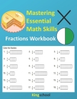 Mastering Essential Math Skills: Fractions Workbooks - KingSchool By Kingschool Edition Cover Image