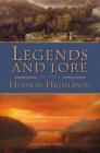 Legends and Lore of the Hudson Highlands (American Legends) By Jonathan Kruk Cover Image