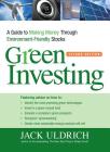 Green Investing: A Guide to Making Money through Environment-Friendly Stocks By Jack Uldrich Cover Image