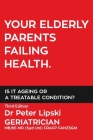 Your Elderly Parents Failing Health. Is It Ageing or a Treatable Condition? Cover Image