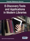 E-Discovery Tools and Applications in Modern Libraries By Egbert de Smet (Editor), Sangeeta Dhamdhere (Editor) Cover Image
