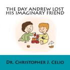 The Day Andrew Lost His Imaginary Friend By Tan Yi Mei (Illustrator), Daniel Abts (Editor), Theresa Celio (Editor) Cover Image