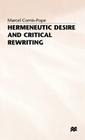 Hermeneutic Desire+critical Rewriting (Narrative Interpretation in the Wake of Poststructuralism) By M. Cornis-Pope Cover Image