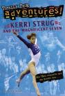 Kerri Strug and the Magnificent Seven (Totally True Adventures): How USA's Gymnastics Team Won Olympic Gold By Kaitlin Moore Cover Image