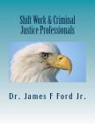 Shift Work & Criminal Justice Professionals By James Ford Cover Image
