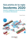 Guía práctica de las reglas Incoterms 2020. Derechos y obligaciones sobre las mercancías en el comercio internacional Cover Image
