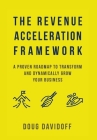 The Revenue Acceleration Framework: A Proven Roadmap to Transform and Dynamically Grow Your Business By Doug Davidoff Cover Image