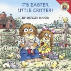 Little Critter: It's Easter, Little Critter!: An Easter And Springtime Book For Kids By Mercer Mayer, Mercer Mayer (Illustrator) Cover Image