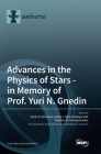 Advances in the Physics of Stars: in Memory of Prof. Yuri N. Gnedin By Nazar R. Ikhsanov (Editor), Galina L. Klimchitskaya (Editor), Vladimir M. Mostepanenko (Editor) Cover Image