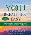 You: Breathing Easy: Meditation and Breathing Techniques to Relax, Refresh and Revitalize By Michael F. Roizen, Mehmet Oz, Lisa Oz (Read by), Michael F. Roizen (Read by), Mehmet Oz (Read by) Cover Image