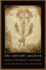 The Sentient Archive: Bodies, Performance, and Memory Cover Image