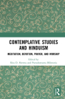 Contemplative Studies and Hinduism: Meditation, Devotion, Prayer, and Worship By Rita D. Sherma (Editor), Purushottama Bilimoria (Editor) Cover Image