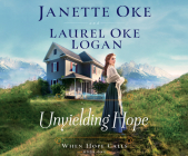 Unyielding Hope By Janette Oke, Laurel Oke Logan, Nancy Peterson (Read by) Cover Image