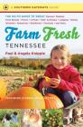 Farm Fresh Tennessee: The Go-To Guide to Great Farmers' Markets, Farm Stands, Farms, U-Picks, Kids' Activities, Lodging, Dining, Wineries, B (Southern Gateways Guides) By Angela Knipple, Paul Knipple Cover Image