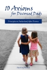 10 Axioms for Divorced Dads: Principles on fatherhood after divorce By Sterling Raskie Cover Image