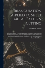 Triangulation Applied to Sheet Metal Pattern Cutting: A Comprehensive Treatise for Cutters, Draftsmen, Foremen and Students; Progressing From the Simp By Fred Smith Kidder Cover Image