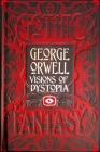 George Orwell Visions of Dystopia (Gothic Fantasy) By George Orwell, Richard Bradford (Introduction and notes by), D.J. Taylor (Foreword by) Cover Image