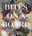 Bites on a Board By Anni Daulter Cover Image