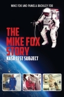 The Mike Fox Story: NASA Test Subject By Mike Fox, Pamela Buckley Fox Cover Image