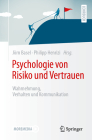 Psychologie Von Risiko Und Vertrauen: Wahrnehmung, Verhalten Und Kommunikation By Jörn Basel (Editor), Philipp Henrizi (Editor) Cover Image