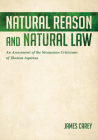 Natural Reason and Natural Law: An Assessment of the Straussian Criticisms of Thomas Aquinas By James Carey Cover Image
