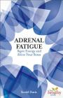 Adrenal Fatigue: Regain Energy and Relieve Your Stress (Live Healthy Now) By Sorrel Davis Cover Image