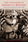 The Contours of American History By William Appleman Williams, Greg Grandin (Introduction by) Cover Image