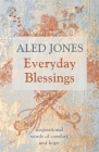 Everyday Blessings: Inspirational words of comfort and hope By Aled Jones Cover Image
