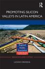 Promoting Silicon Valleys in Latin America: Lessons from Costa Rica (Regions and Cities #52) By Luciano Ciravegna Cover Image