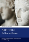 Aristotle: On Sleep and Dreams (Aris and Phillips Classical Texts) By David Gallop Cover Image