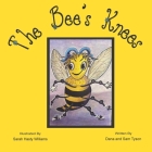The Bee's Knees By Sam Tracey Tyson, Sarah Hasty Williams (Illustrator), Dana Sullivan Tyson Cover Image