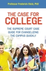 The Case for College: The Supreme Court Case Guide for Evangelizing the Campus Quickly By Frederick Stutz Cover Image