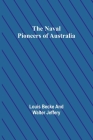 The Naval Pioneers of Australia By Louis Becke, Walter Jeffery Cover Image