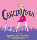 Cancer Vixen: A True Story (Pantheon Graphic Library) By Marisa Acocella Marchetto Cover Image