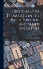 Dictionary of Terms Used in the Paper, Printing and Allied Industries By Gerard H. LaFontaine Cover Image
