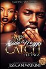 When The Side N*gga Catch Feelings By Jessica N. Watkins Cover Image
