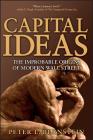 Capital Ideas: The Improbable Origins of Modern Wall Street By Peter L. Bernstein Cover Image